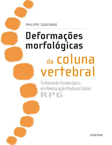 Deformações Morfológicas da Coluna Vertebral: Tratamento Fisioterápico em Reeducação Postural Global (RPG) de Philippe E. Souchard, capa do livro