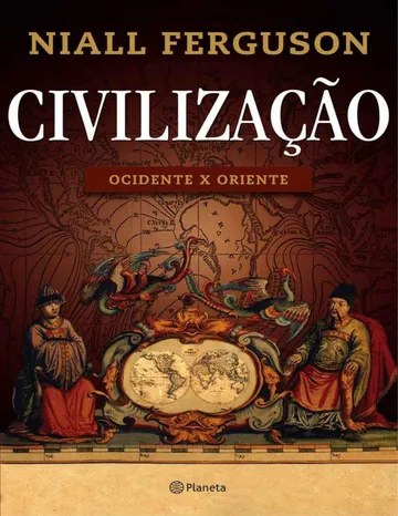 Civilização: Ocidente X Oriente de Niall Ferguson, capa do livro