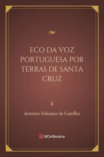 Eco da Voz Portuguesa por Terras de Santa Cruz de António Feliciano de Castilho, capa do livro