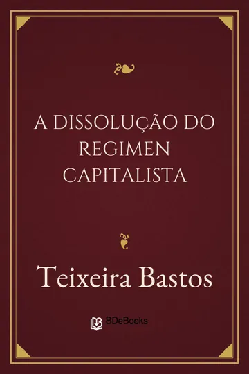 A Dissolução do Regimen Capitalista de Teixeira Bastos, capa do livro