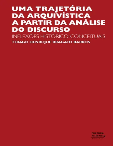 Uma trajetória da Arquivística a partir da Análise do Discurso de Thiago Henrique Bragato Barros, capa do livro