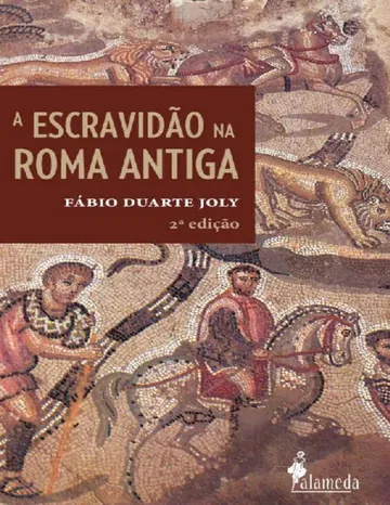 A Escravidão na Roma Antiga de Fábio Duarte Joly, capa do livro