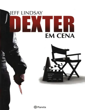 Dexter: Em Cena de Jeff Lindsay, capa do livro
