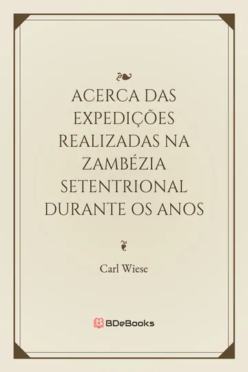Memorando acerca das expedições realizadas na Zambézia setentrional durante os anos de 1885 a 1891 de Carl Wiese, capa do livro
