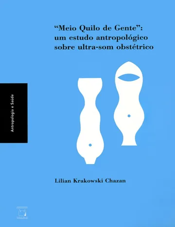 Meio quilo de gente: um estudo sobre o ultrassom obstétrico de Lilian Krakowski Chazan, capa do livro