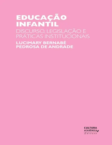 Educação infantil: discurso, legislação e práticas institucionais de Lucimary Bernabé Pedrosa de Andrade, capa do livro