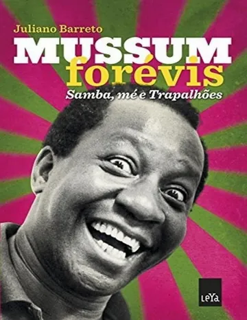 Mussum Forévis: samba, mé e trapalhões de Juliano Barreto, capa do livro