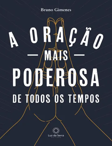 A oração mais poderosa de todos os tempos de Bruno Gimenes, capa do livro