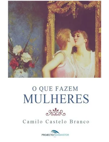 O Que Fazem Mulheres de Camilo Castelo Branco, capa do livro