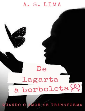 De lagarta a borboleta: Quando o amor se transforma de A. S. Lima, capa do livro