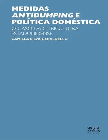 Medidas antidumping e política doméstica: o caso da citricultura estadunidense de Camilla Silva Geraldello, capa do livro