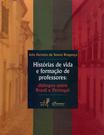 Histórias de vida e formação de professores de Inês Ferreira de Souza Bragança, capa do livro