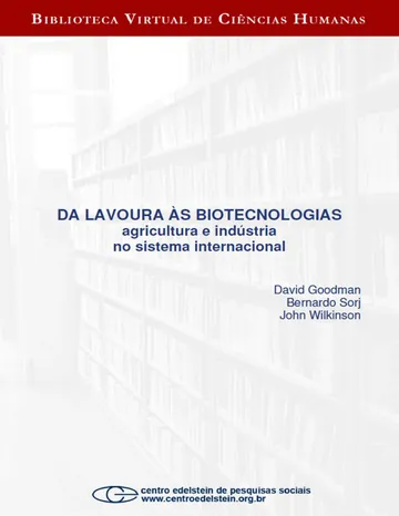 Da lavoura às biotecnologias: agricultura e indústria no sistema internacional de David Goodman, capa do livro