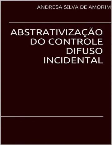 Abstrativização do Controle Difuso Incidental de Andresa Amorim, capa do livro
