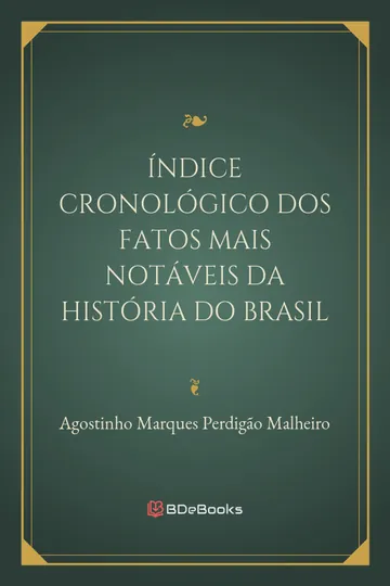 Índice Cronológico dos Fatos Mais Notáveis da História do Brasil de Agostinho Marques Perdigão Malheiro, capa do livro