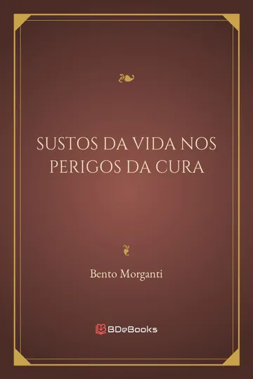 Sustos da Vida nos Perigos da Cura de Bento Morganti, capa do livro