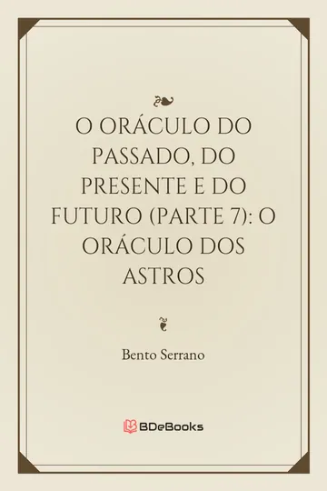 O Oráculo do Passado, do Presente e do Futuro (Parte 7): O Oráculo dos Astros de Bento Serrano, capa do livro