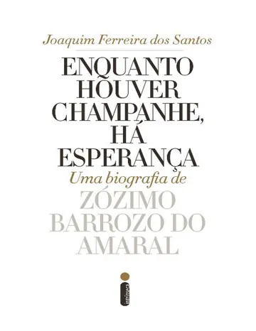 Enquanto Houver Champanhe, Há Esperança de Joaquim Ferreira dos Santos, capa do livro
