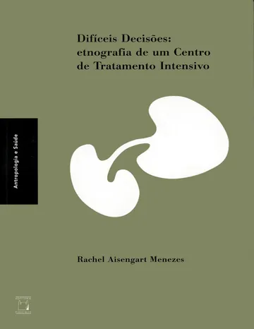Difíceis decisões: etnografia de um Centro de Tratamento Intensivo de Rachel Aisengart Menezes, capa do livro
