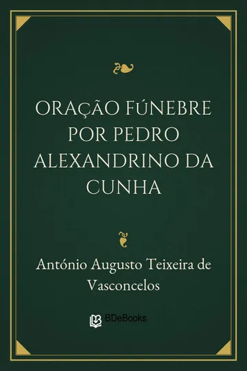 Oração fúnebre por Pedro Alexandrino da Cunha de António Augusto Teixeira de Vasconcelos, capa do livro