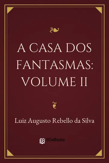 A Casa dos Fantasmas: Volume II de Luiz Augusto Rebello da Silva, capa do livro