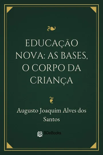Educação nova: as bases, o corpo da criança de Augusto Joaquim Alves dos Santos, capa do livro