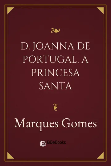 D. Joanna de Portugal, a Princesa Santa de Marques Gomes, capa do livro