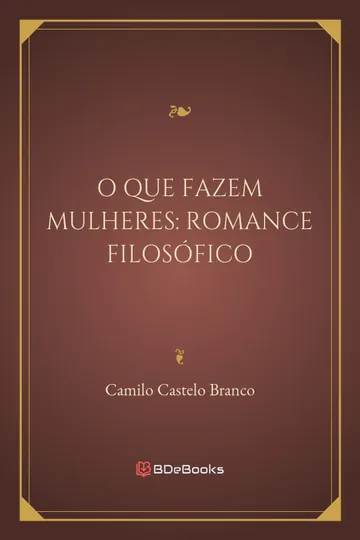 O que fazem mulheres: Romance filosófico de Camilo Castelo Branco, capa do livro