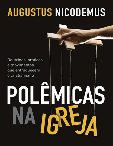 Polêmicas na Igreja de Augustus Nicodemus, capa do livro
