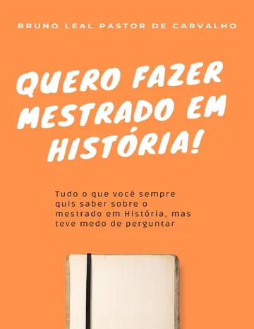 Quero fazer mestrado em História! de Bruno Leal Pastor de Carvalho, capa do livro