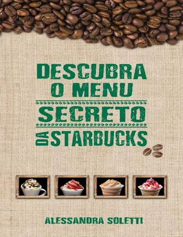 Descubra o Menu Secreto da Starbucks de Alessandra Soletti, capa do livro