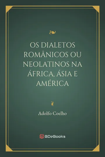 Os dialetos românicos ou neolatinos na África, Ásia e América de Adolfo Coelho, capa do livro