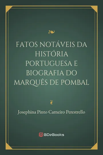 Fatos Notáveis da História Portuguesa e Biografia do Marquês de Pombal de Josephina Pinto Carneiro Perestrello, capa do livro