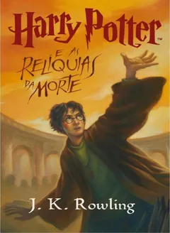 Harry Potter e as Relíquias da Morte - J. K. Rowling