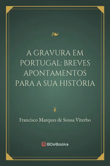 A gravura em Portugal: breves apontamentos para a sua história de Francisco Marques de Sousa Viterbo, capa do livro