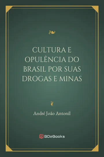 Cultura e Opulência do Brasil por suas Drogas e Minas de André João Antonil, capa do livro