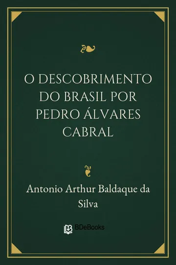 O descobrimento do Brasil por Pedro Álvares Cabral de Antonio Arthur Baldaque da Silva, capa do livro