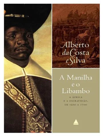 A Manilha e o Libambo de Alberto da Costa e Silva, capa do livro