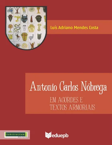 Antonio Carlos Nóbrega em acordes e textos armoriais de Luís Adriano Mendes Costa, capa do livro