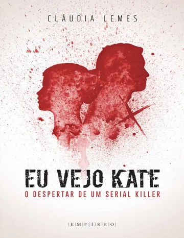 Eu vejo Kate: O despertar de um serial killer de Cláudia Lemes, capa do livro