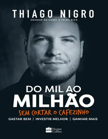 Do Mil ao Milhão: Sem Cortar o Cafezinho de Thiago Nigro, capa do livro