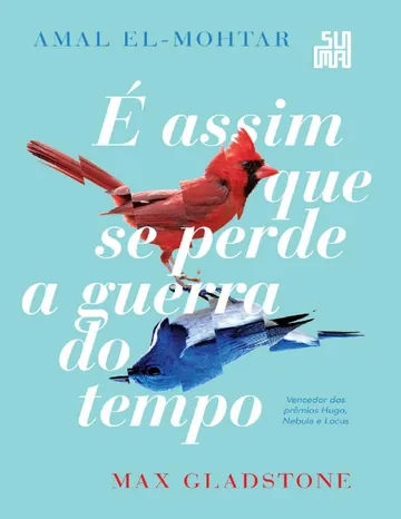 É assim que se perde a guerra do tempo de Amal El-Mohtar e Max Gladstone, capa do livro