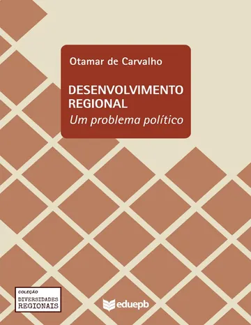 Desenvolvimento regional: um problema político de José Otamar de Carvalho, capa do livro