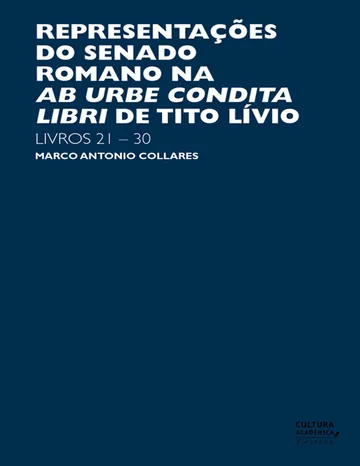 O senado romano em Tito Lívio, livros 21 a 30 de Marco Antonio Collares, capa do livro
