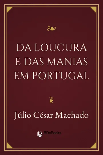 Da Loucura e das Manias em Portugal de Júlio César Machado, capa do livro