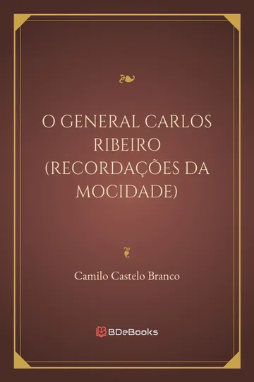 O General Carlos Ribeiro (Recordações da Mocidade) de Camilo Castelo Branco, capa do livro