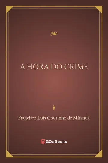 A hora do crime de Francisco Luís Coutinho de Miranda, capa do livro