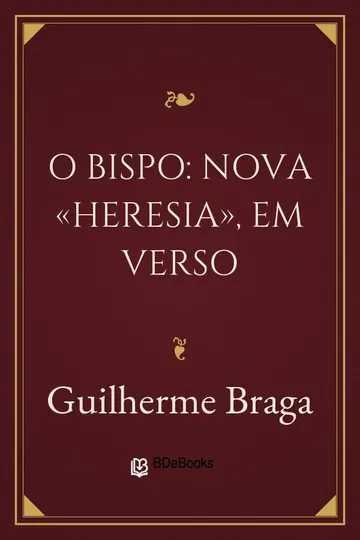 O Bispo: Nova «Heresia», em verso de Guilherme Braga, capa do livro