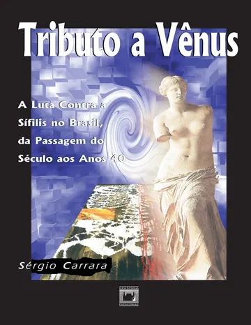 Tributo a Vênus: a luta contra a sífilis no Brasil de Sérgio Carrara, capa do livro