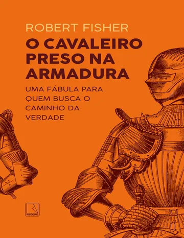 O cavaleiro preso na armadura de Robert Fisher, capa do livro